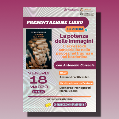 Presentazione del libro: “LA POTENZA DELLE IMMAGINI. L'eccesso di sensorialità nella psicosi, nel trauma e nel borderline